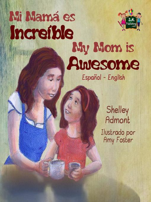 Title details for Mi mamá es incredible / My Mom is Awesome by Shelley Admont - Available